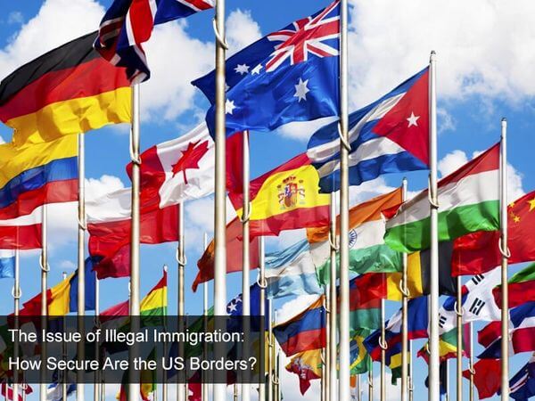 The Issue of Illegal Immigration: How Secure Are the US Borders?